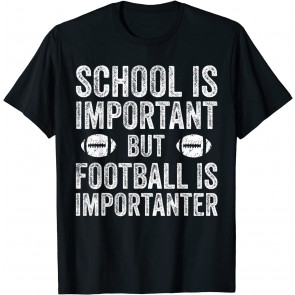 School Is Important Football Is Importanter Football Lineman T-Shirt