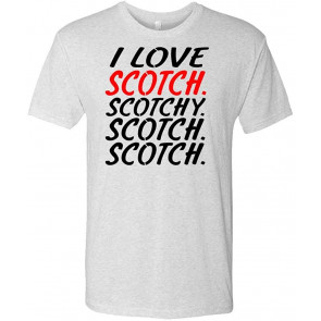 Scotch Scotchy Scotch - Whiskey Drink Alcohol - Tri-Blend T-Shirt