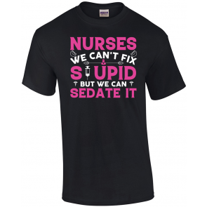 Nurses We Can't Fix Stupid But We Can Sedate It T-Shirt