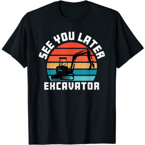 See You Later Excavator Toddler Boy Operator Driver Vintage T-Shirt