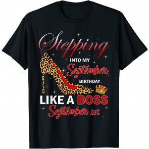 September Girl Stepping Into Birthday Like Boss 1st Leopard T-Shirt