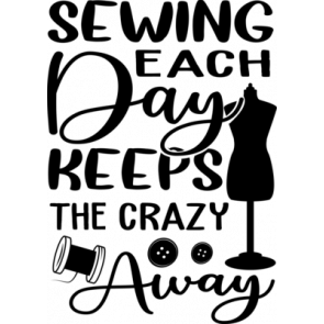 Sewing Each Day Keeps The Crazy Away T-Shirt