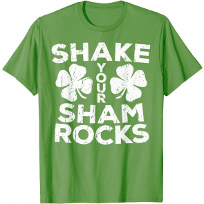 Shake Your Shamrocks T-Shirt