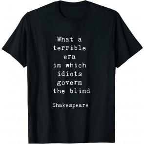 Shakespeare Idiots Govern The Blind Quote Retro Gift  T-Shirt
