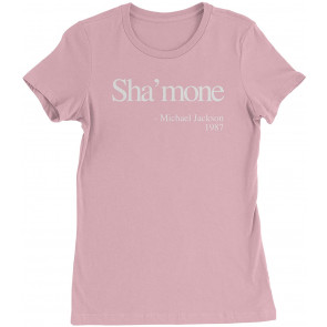 Sha'mone Quote Womens T-Shirt