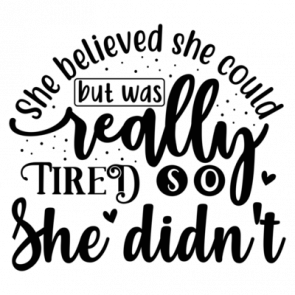 She Believed She Could But Was Really Tired So She Didnt 01 T-Shirt