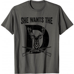 She Wants The D T-Shirt