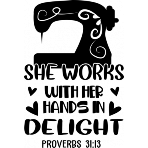 She Works With Her Hands In Delight Proverbs 31 13 T-Shirt