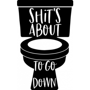 Shits About To Go Down T-Shirt