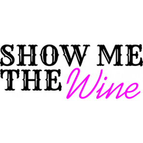 Show Me The Wine T-Shirt