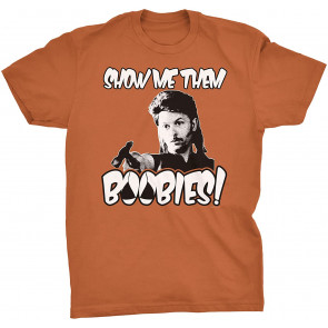 Show Me Them Boobies - T-Shirt