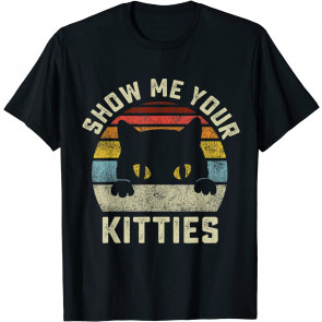 Show Me Your Kitties Vintage Retro Style Cat Mom Dad Lover T-Shirt