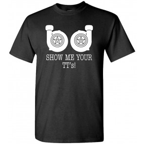 Show ME Your TTS - T-Shirt