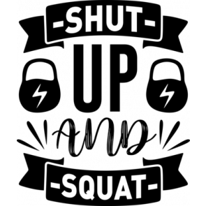 Shut Up And Squat T-Shirt