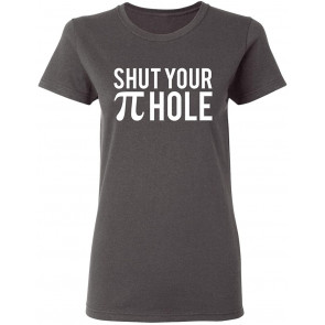 Shut Your Pie Hole T-Shirt