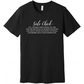 Side Chick - Thanksgiving Version T-Shirt