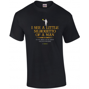 I See A Little Silhouetto Of A Man With Mango T-Shirt
