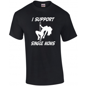 I Support Single Moms T-Shirt