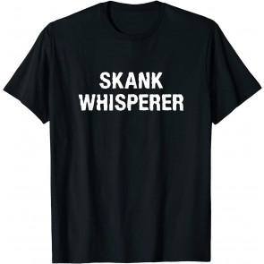 Skank Whisperer T-Shirt