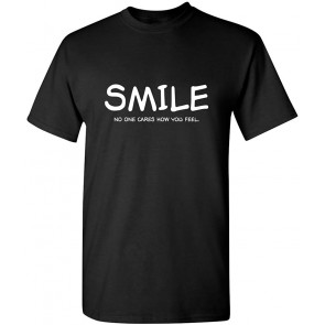 Smile No One Cares How You Feel T-Shirt