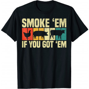 Smoke 'Em Meat Smoking BBQ Grill Lover Pit Master Smoke T-Shirt