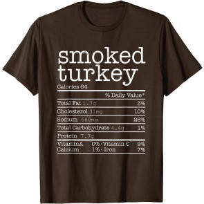 Smoked Turkey Nutrition Facts Thanksgiving Christmas Food T-Shirt