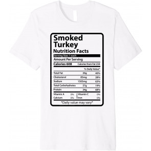 Smoked Turkey Nutrition Facts Thanksgiving Christmas Food T-Shirt