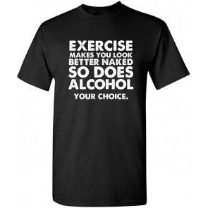 So Does Alcohol Exercise T-Shirt