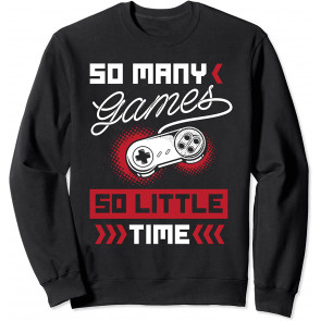 So Many Games So Little Time - Video Gaming Gift Sweat T-Shirt