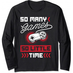 So Many Games So Little Time - Video Gaming Gift T-Shirt