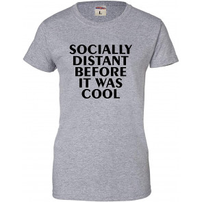 Socially Distant Before It Was Cool T-Shirt