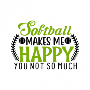 Softball Makes Me Happy You Not So Much 01 T-Shirt