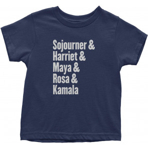 Sojourner & Harriet & Maya & Rosa & Kamala Harris Toddler T-Shirt