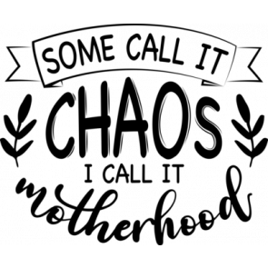 Some Call It Chaos I Call It Motherhood T-Shirt