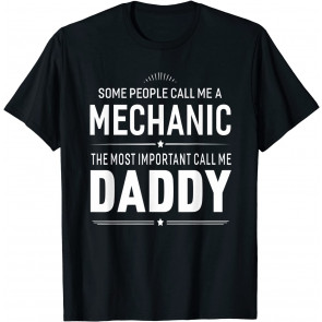 Some People Call Me A Mechanic Daddy Gifts Men T-Shirt