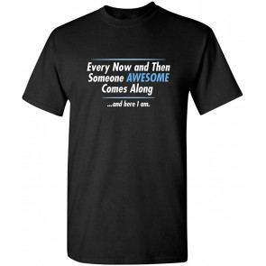 Someone Awesome Comes Along T-Shirt