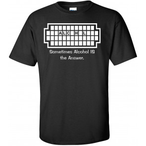 Sometimes Alcohol Is The Answer Black T-Shirt