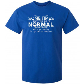 Sometimes I Pretend T-Shirt