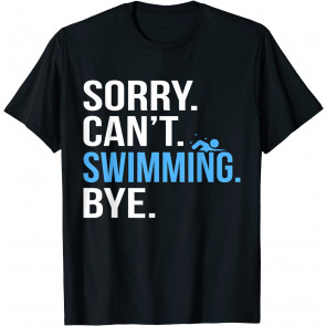 Sorry Can't Swimming Swim Swimmer Coach Men Women T-Shirt