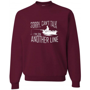 Sorry Can't Talk I'm On Another Line Fishing Sweat T-Shirt