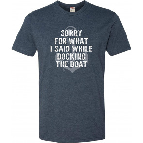 Sorry For What I Said While Docking The Boat T-Shirt