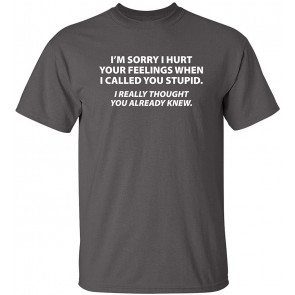 Sorry I Called You Stupid T-Shirt