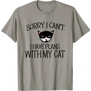 Sorry I Can't I Have Plans With My Cat T-Shirt