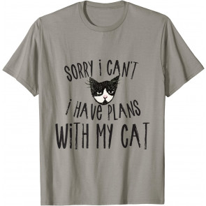 Sorry I Can't I Have Plans With My Cat T-Shirt
