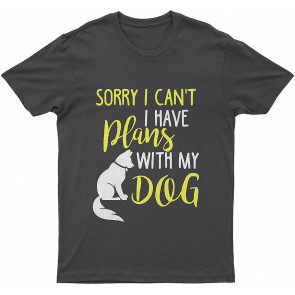 Sorry I Cant Plans With My Lovely Dog Dog T T-Shirt