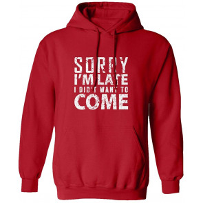 Sorry I'm Late I Didn't Want To Come Sayings Men's T-Shirt
