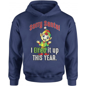 Sorry Santa, I Elfed Up This Year Christmas T-Shirt