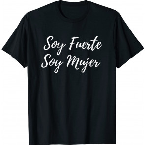 Soy Fuerte Soy Mujer T-Shirt
