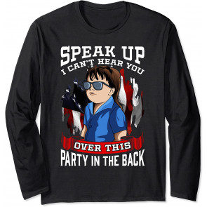 Speak Up I Can't Hear You Over This Party In The Back Alternate T-Shirt