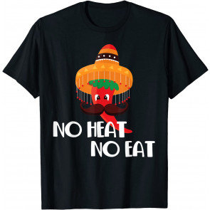 Spicy Food - No Heat No Eat - Peppers - Chilli - Mexican T-Shirt